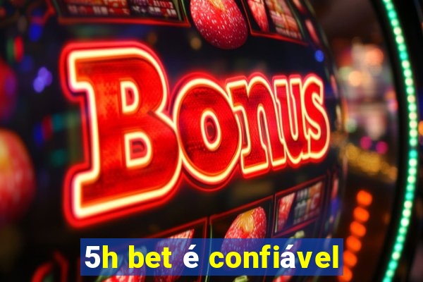 5h bet é confiável